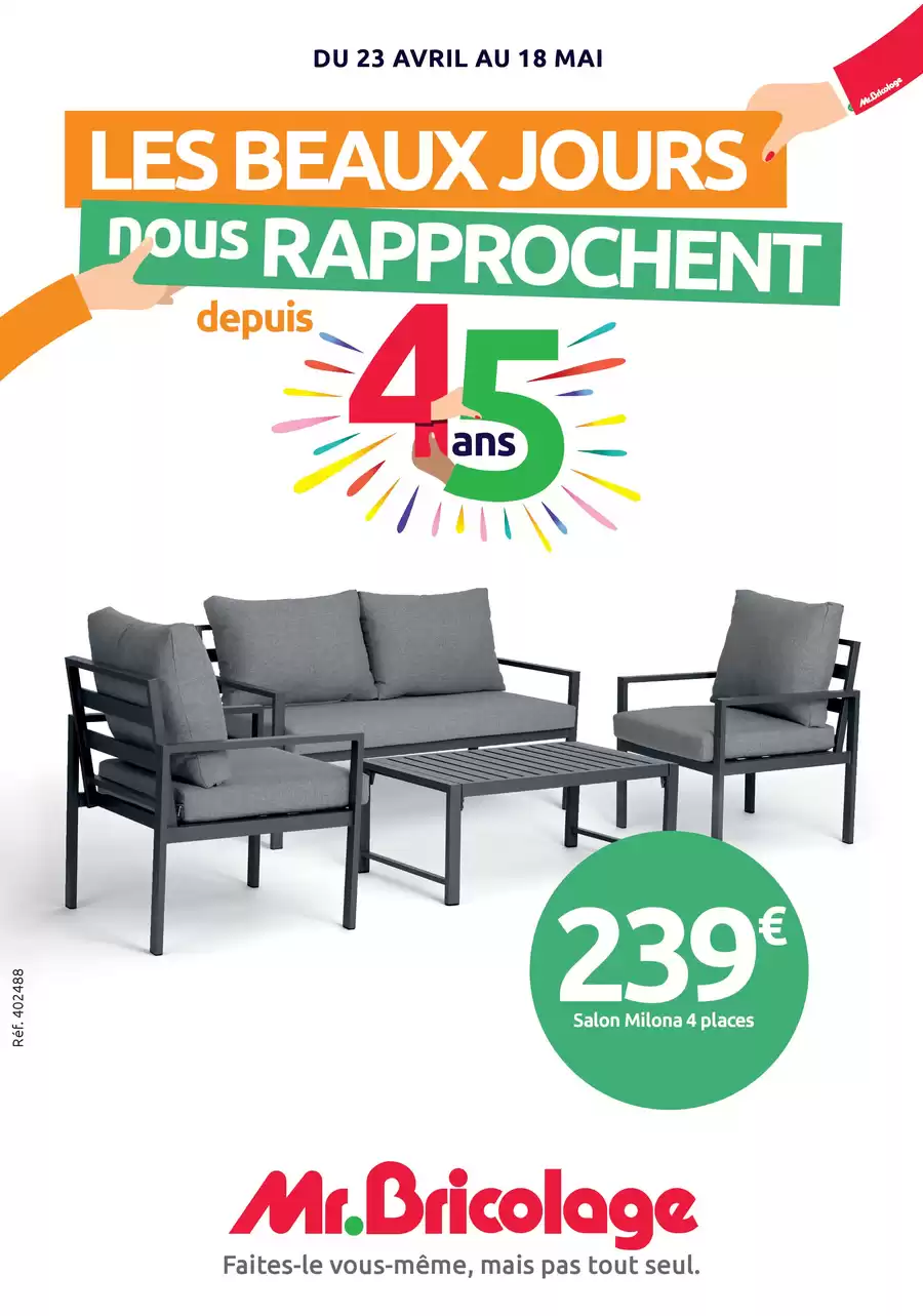 Catalogue des offres de Mr Bricolage du 22/04/2025 au 17/05/2025 - LES BEAUX JOURS nous RAPPROCHENT depuis 45 ans